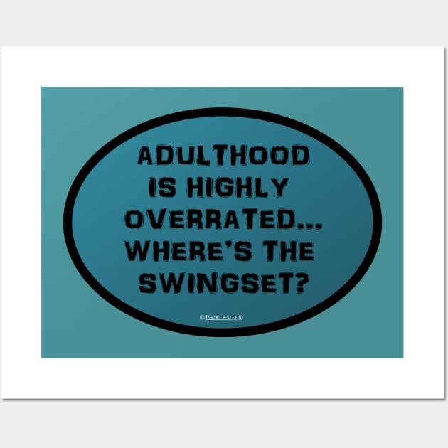 Adulthood Overrated Wall Art by FunkilyMade